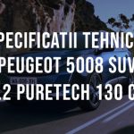 Peugeot 5008 SUV 1.2 PureTech 130 CP Specificatii Tehnice Specificatii Peugeot 5008