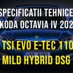 Skoda Octavia IV 2019-2022, 1.0 TSI EVO e-TEC 110 CP Mild Hybrid DSG Specificatii Skoda Octavia 4