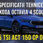 Skoda Octavia 4 Scout 1.5 TSI ACT 150 CP DSG Specificatii Skoda Octavia 4