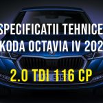 Skoda Octavia IV, 2.0 TDI 116 CP 2019-2024 Specificatii Skoda Octavia 4