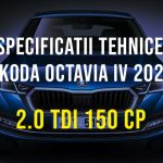 Skoda Octavia IV, 2.0 TDI 150 CP 2019-2023 Specificatii Skoda Octavia 4