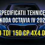 Skoda Octavia IV, 2.0 TDI 150 CP 4x4 DSG 2019-2023 Specificatii Skoda Octavia 4